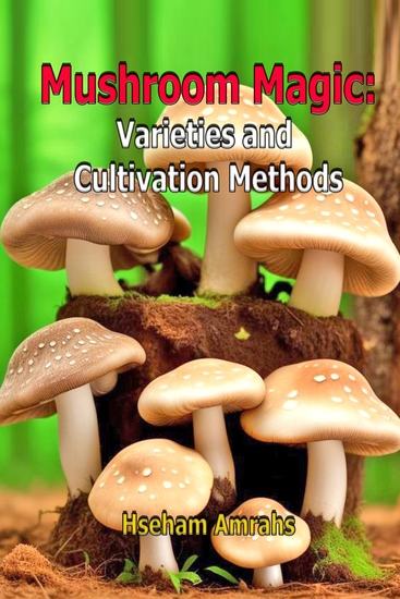 Mushroom Magic - Varieties and Cultivation Methods - cover