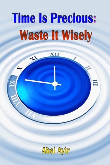 Time Is Precious - Waste It Wisely - cover