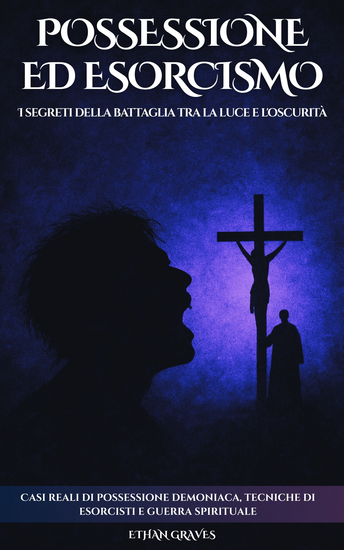 Possessione Ed Esorcismo - I segreti della battaglia tra la luce e l'oscurità - cover