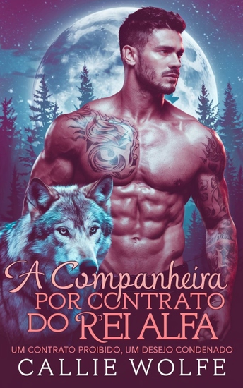 A Companheira por Contrato do Rei Alfa - Um Contrato Proibido Um Desejo Condenado - cover