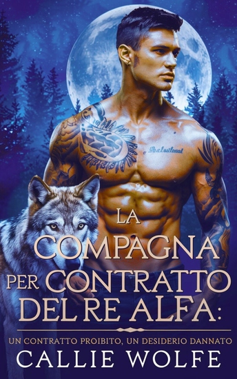 La Compagna per Contratto del Re Alfa - Un Contratto Proibito Un Desiderio Dannato - cover