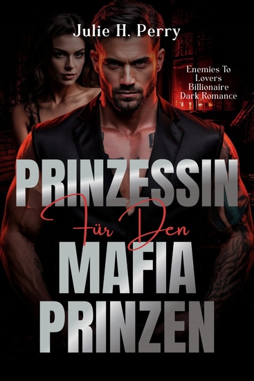 Prinzessin Für Den Mafia Prinzen - Enemies To Lovers Billionaire Dark Romance - cover