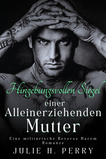 Die hingebungsvollen Siegel einer alleinerziehenden Mutter - Eine militärische Reverse Harem Romanze - cover
