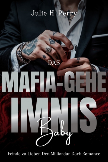 Das Mafia-geheimnis-baby - Feinde zu Lieben Den Milliardär Dark Romance - cover