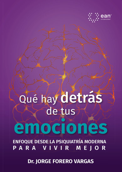 Qué hay detrás de tus emociones - Enfoque desde la psiquiatría moderna para vivir mejor - cover