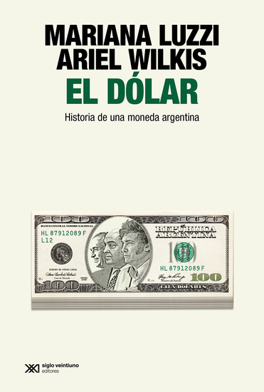 El dólar - Historia de una moneda argentina - cover