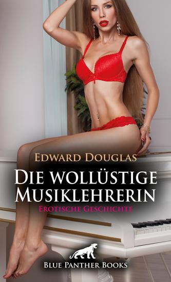 Die wollüstige Musiklehrerin | Erotische Geschichte - Die Reifeprüfung - cover