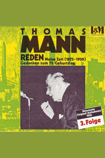 Mann Thomas - Reden 3 - Meine Zeit (1875-1950) Gedanken zum 75 Geburtstag (ungekürzt) - cover