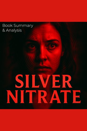 Silver Nitrate: Book Summary & Analysis - cover