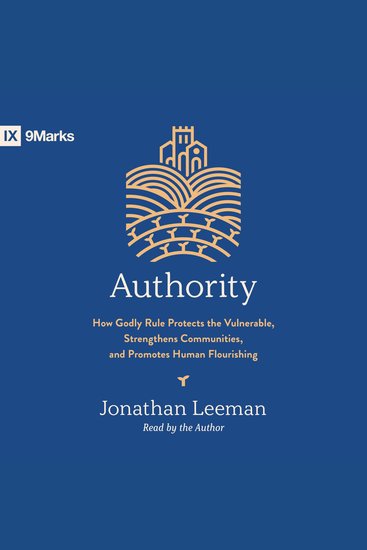 Authority - How Godly Rule Protects the Vulnerable Strengthens Communities and Promotes Human Flourishing - cover