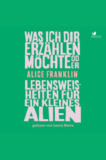 Was ich dir erzählen möchte oder Lebensweisheiten für ein kleines Alien - Roman - cover