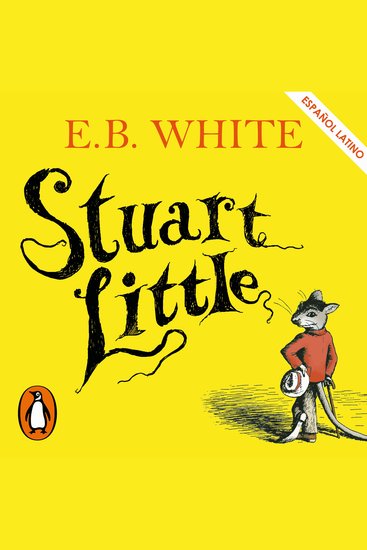 Stuart Little (Latino) (Colección Alfaguara Clásicos) - cover