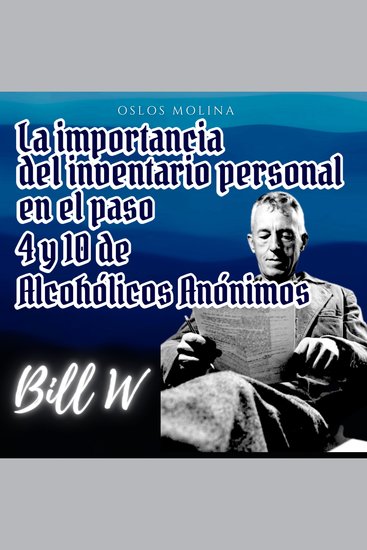 La importancia del inventario personal en el paso 4 y 10 de Alcohólicos Anónimos - Experiencias AA - cover