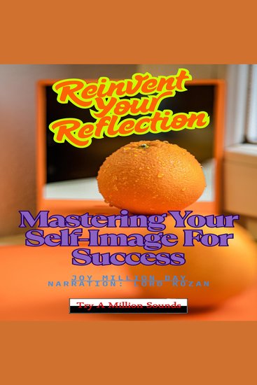 Reinvent Your Reflection - Mastering Your Self-Image For Success - cover
