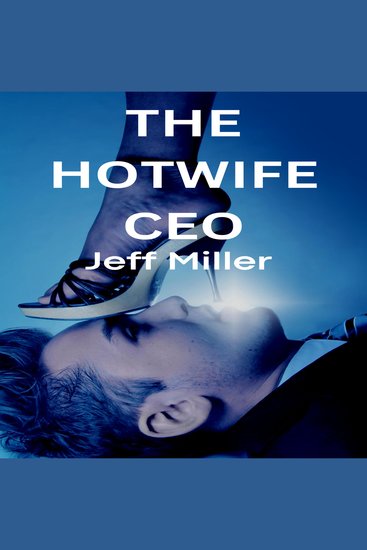 The Hotwife CEO - A Story Of Sexual Exploration And Rediscovery - cover