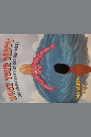 WHOZ YOUR DADDY - The Misadventures of Mike and Spike - cover