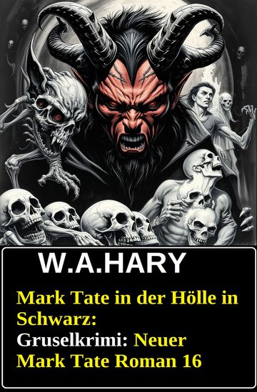 Mark Tate in der Hölle in Schwarz: Gruselkrimi: Neuer Mark Tate Roman 16 - cover