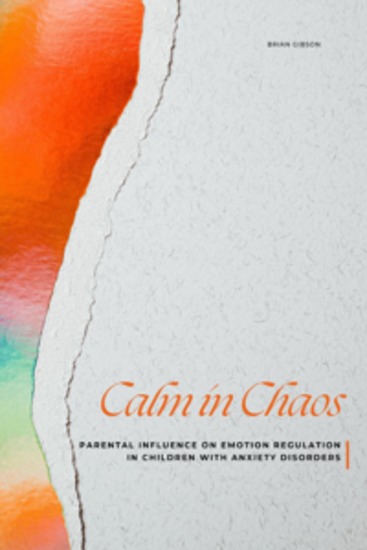 Calm in Chaos - Parental Influence on Emotion Regulation in Children With Anxiety Disorders - cover