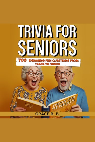 Trivia for Seniors - A JOURNEY DOWN MEMORY LANE WITH 700 ENGAGING FUN QUESTIONS FROM THE 1940S TO THE 2000S TO SHARPEN YOUR MIND AND RELIVE NOSTALGIA WITH FAMILY AND FRIENDS - cover