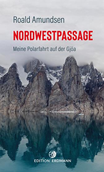 Die Nordwestpassage - Meine Polarfahrt mit der Gjöa 1903 - 1907 | DIE 100 BEDEUTENDSTEN ENTDECKER – Das Original im Paperback Band 20 - cover