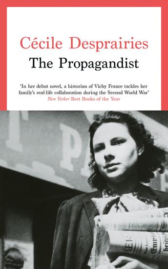 The Propagandist - An Extraordinary WWII Autobiographical Novel New Yorker Best Books of The Year - cover