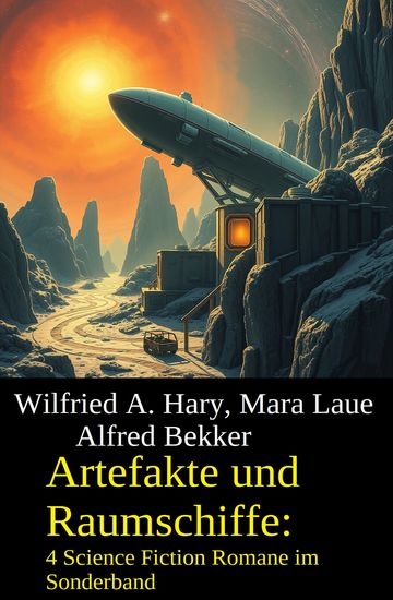 Artefakte und Raumschiffe: 4 Science Fiction Romane im Sonderband - cover