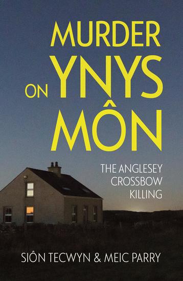 Murder on Ynys Môn - The Anglesey Crossbow Killing - cover