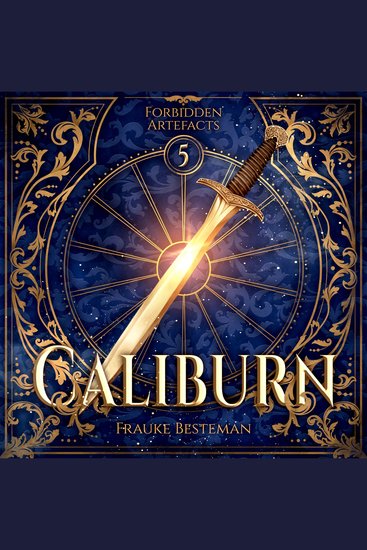 Caliburn - Forbidden Artefacts Band 5 (ungekürzt) - cover