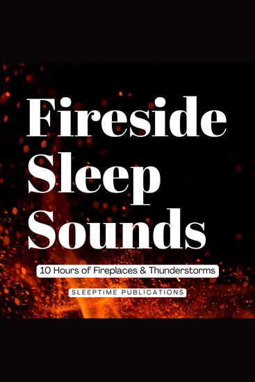 Fireside Sleep Sounds 2 in 1 - 10 Hours of Fireplaces & Thunderstorms - cover