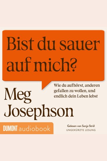 Bist du sauer auf mich? - Wie du aufhörst anderen gefallen zu wollen und endlich dein Leben lebst | Das perfekte Hörbuch für alle People Pleaser und Overthinker - cover