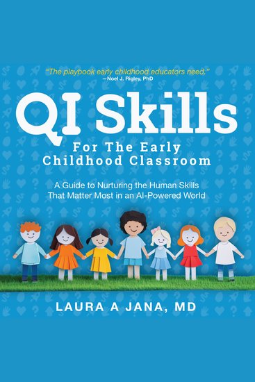 QI Skills For the Early Childhood Classroom - A Guide to Nurturing the Human Skills That Matter Most in an AI-Powered World - cover