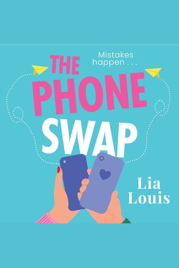 The Phone Swap - A new enemies-to-lovers romance from the author of BETTER LEFT UNSENT - cover