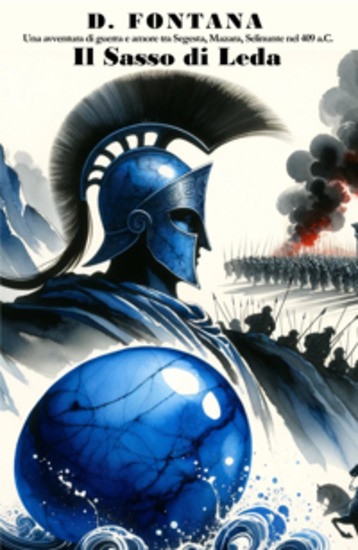 Il sasso di Leda - Una avventura di guerra e amore tra Segesta Mazara Selinunte nel 409 aC - cover