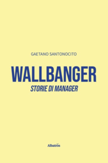 Wallbanger Storie di manager - cover