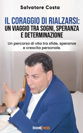 Il coraggio di rialzarsi: un viaggio tra sogni speranza e determinazione - Un percorso di vita tra sfide speranze e crescita personale - cover