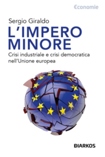 L'impero minore - Crisi industriale e crisi democratica nell'Unione europea - cover