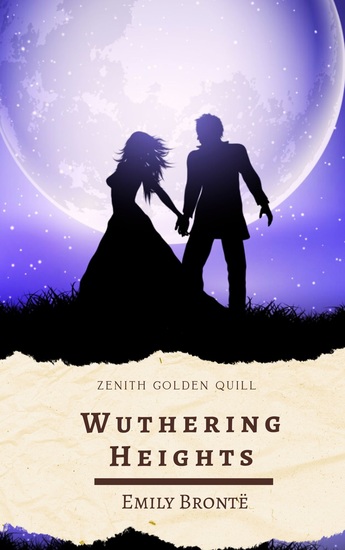 Wuthering Heights - Emily Brontë's Haunting Tale of Passion Obsession and Gothic Romance - cover