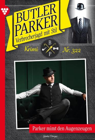 Parker mimt den Augenzeugen - Butler Parker 322 – Kriminalroman - cover