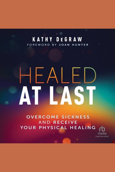 Healed at Last - Overcome Sickness and Receive Your Physical Healing - cover