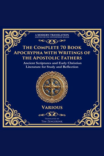 The Complete 70 Book Apocrypha with Writings of the Apostolic Fathers - Lost Scriptures Sacred Wisdom and Hidden Books of the Bible - cover