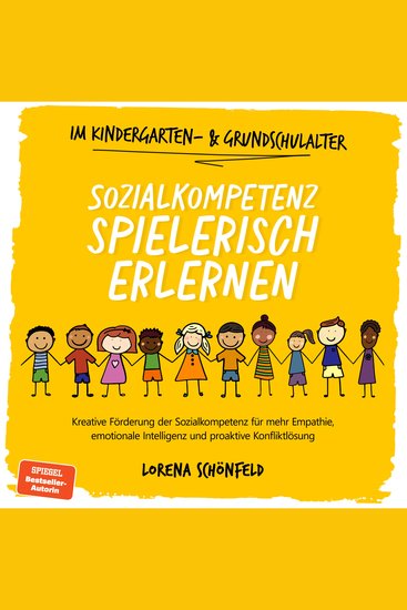 Sozialkompetenz spielerisch erlernen: Kreative Förderung der Sozialkompetenz für mehr Empathie emotionale Intelligenz und proaktive Konfliktlösung - im Kindergarten- & Grundschulalter - cover