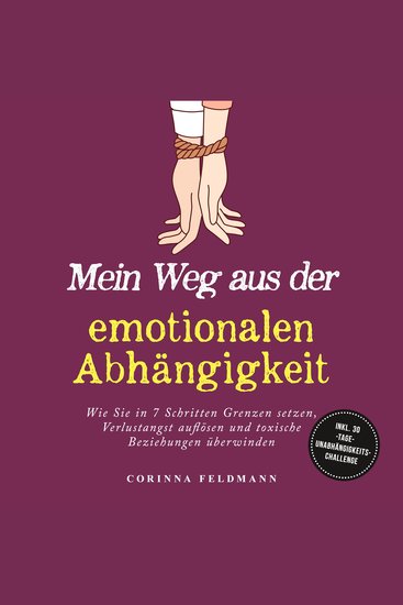 Mein Weg aus der emotionalen Abhängigkeit: Wie Sie in 7 Schritten Grenzen setzen Verlustangst auflösen und toxische Beziehungen überwinden - inkl 30-Tage-Unabhängigkeits-Challenge - cover