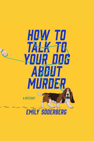 How to Talk to Your Dog About Murder - A Mystery - cover