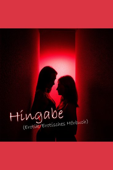 Hingabe (Erotik Erotisches Hörbuch) - cover
