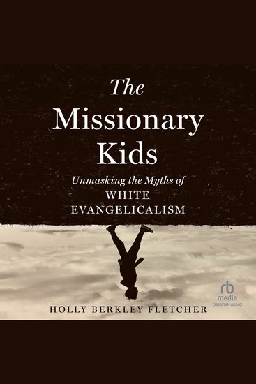 The Missionary Kids - Unmasking the Myths of White Evangelicalism - cover