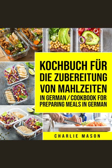 Kochbuch für die Zubereitung von Mahlzeiten In German Cookbook for preparing meals In German - cover