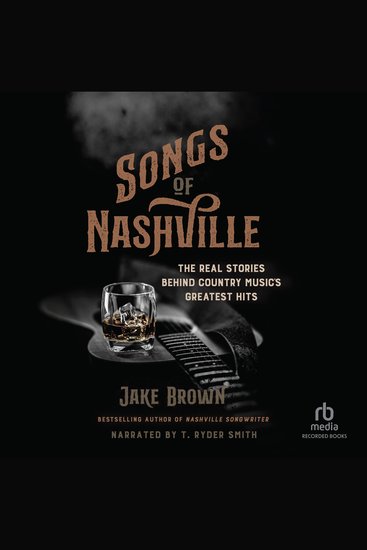 Songs of Nashville - The Real Stories Behind Country Music’s Greatest Hits - cover