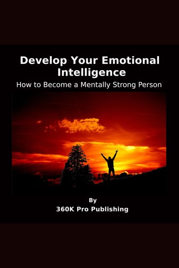 Develop Your Emotional Intelligence - How to Become a Mentally Strong Person - cover