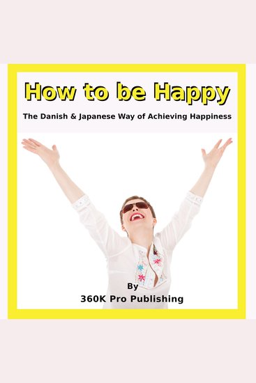 How to be Happy - Danish & Japanese Art of Happiness - cover