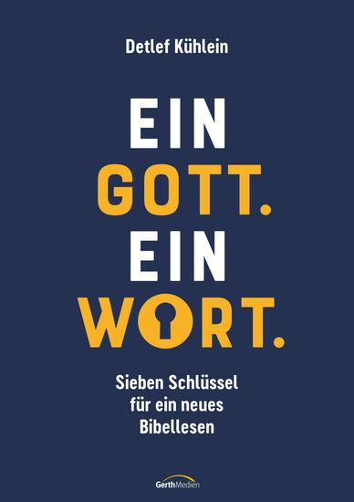 Ein Gott Ein Wort - Sieben Schlüssel für ein neues Bibellesen - cover